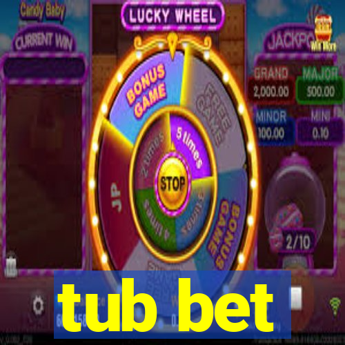 tub bet